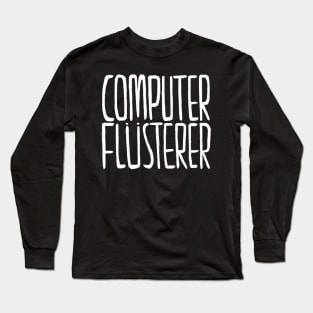 Computerflüsterer, Geschenkidee für Informatiker, Programmierer Long Sleeve T-Shirt